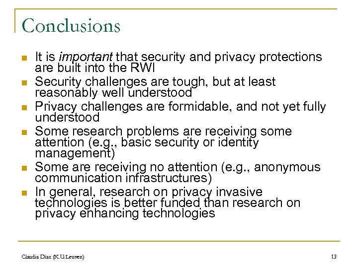 Conclusions n n n It is important that security and privacy protections are built