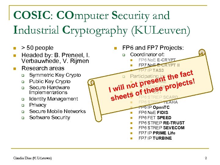 COSIC: COmputer Security and Industrial Cryptography (KULeuven) n n n > 50 people Headed
