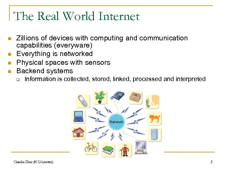 The Real World Internet n n Zillions of devices with computing and communication capabilities