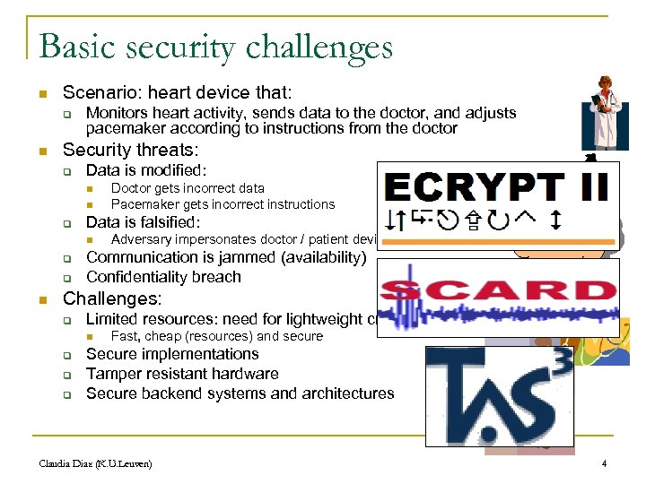 Basic security challenges n Scenario: heart device that: q n Monitors heart activity, sends