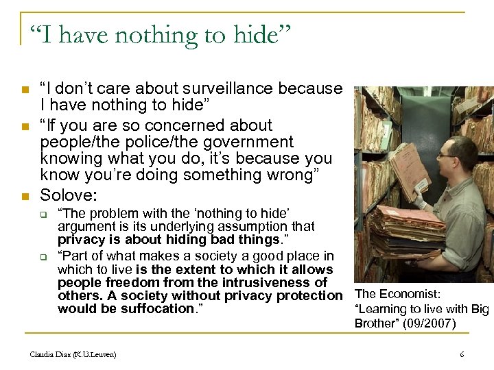 “I have nothing to hide” n n n “I don’t care about surveillance because