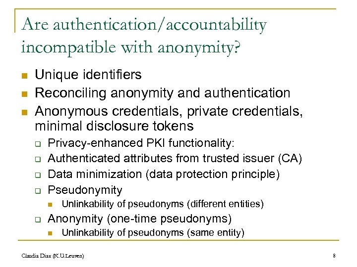 Are authentication/accountability incompatible with anonymity? n n n Unique identifiers Reconciling anonymity and authentication