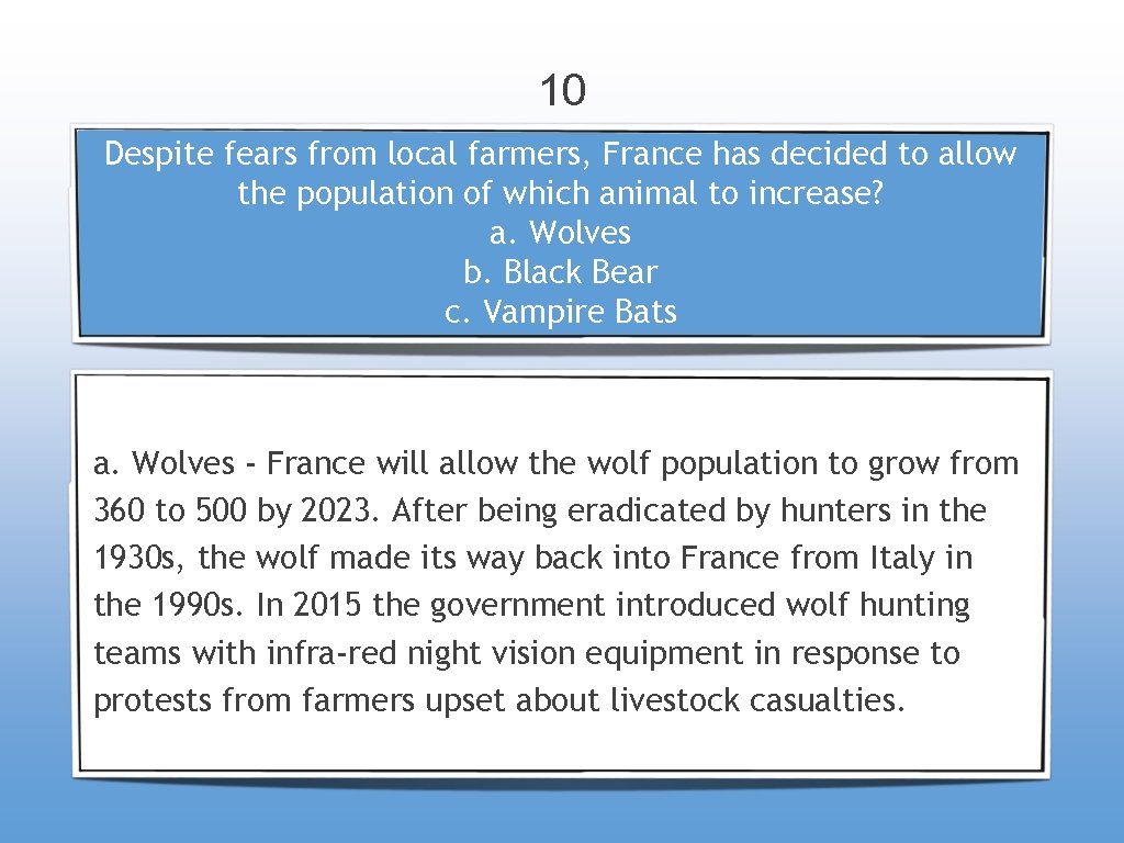 10 Despite fears from local farmers, France has decided to allow the population of