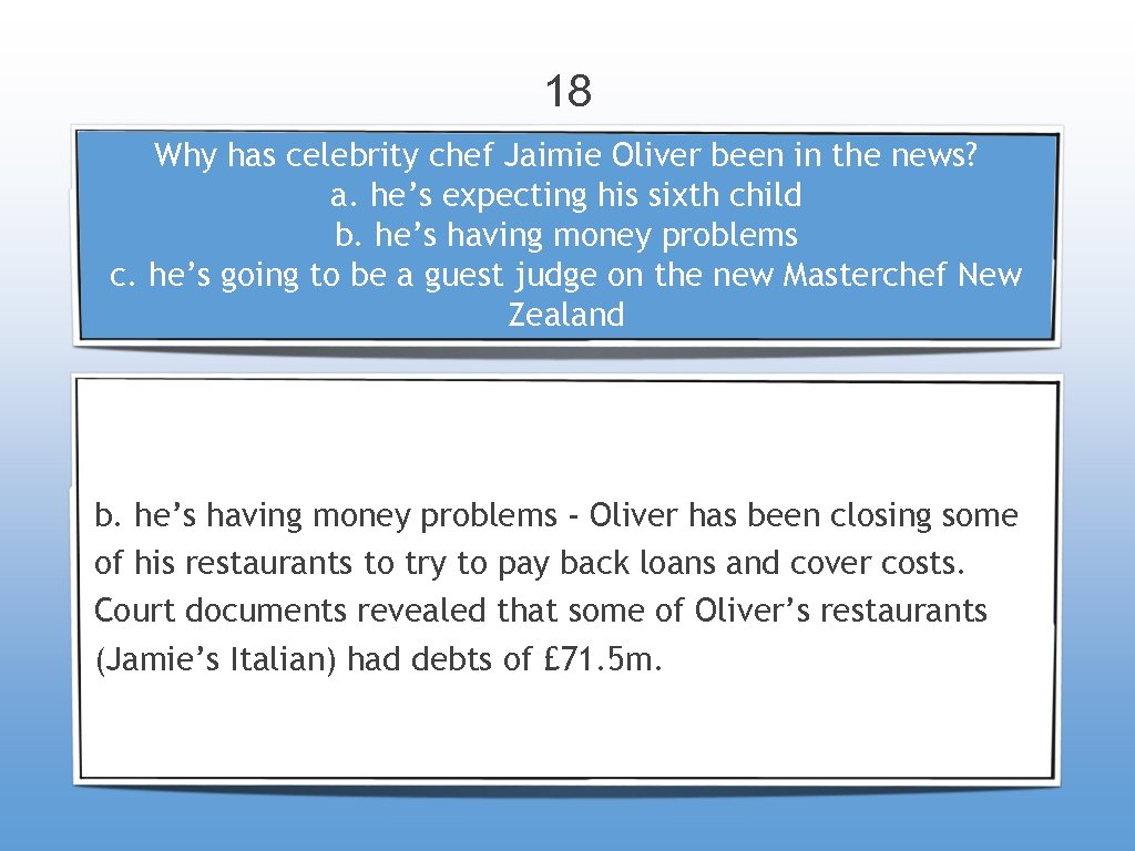 18 Why has celebrity chef Jaimie Oliver been in the news? a. he’s expecting