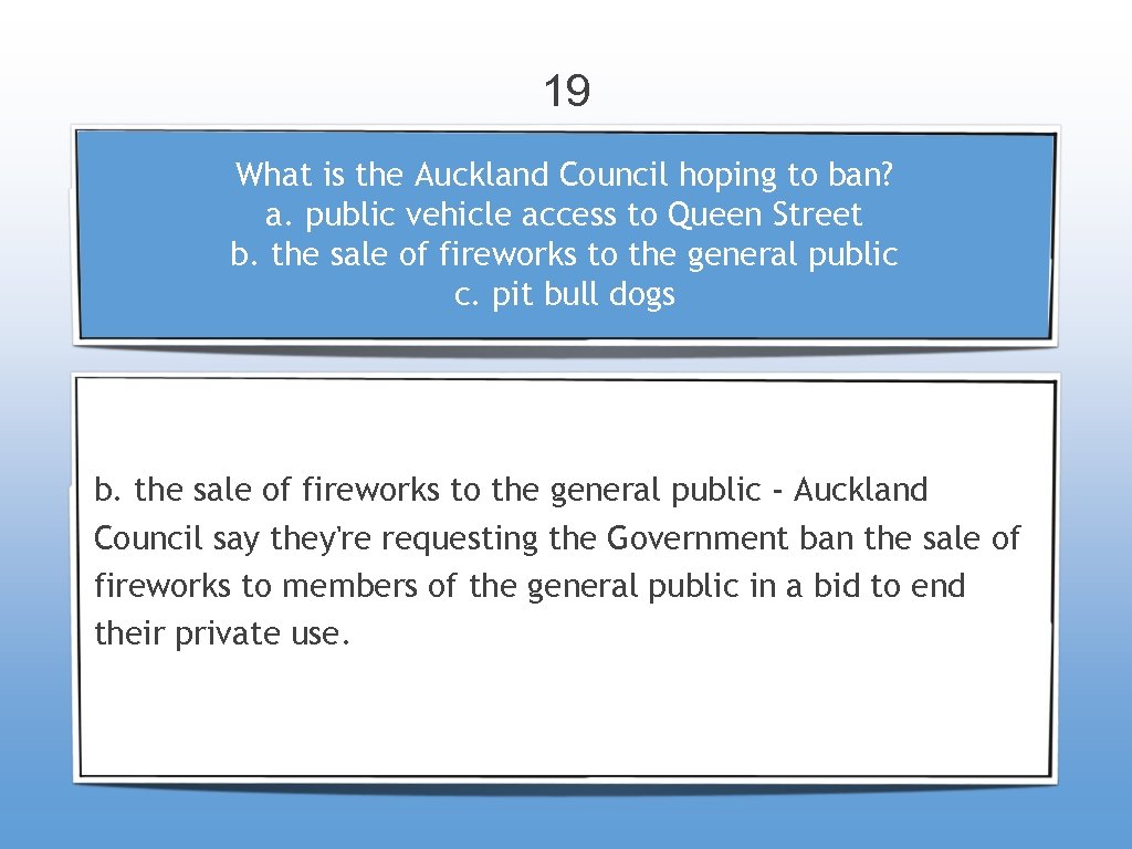 19 What is the Auckland Council hoping to ban? a. public vehicle access to