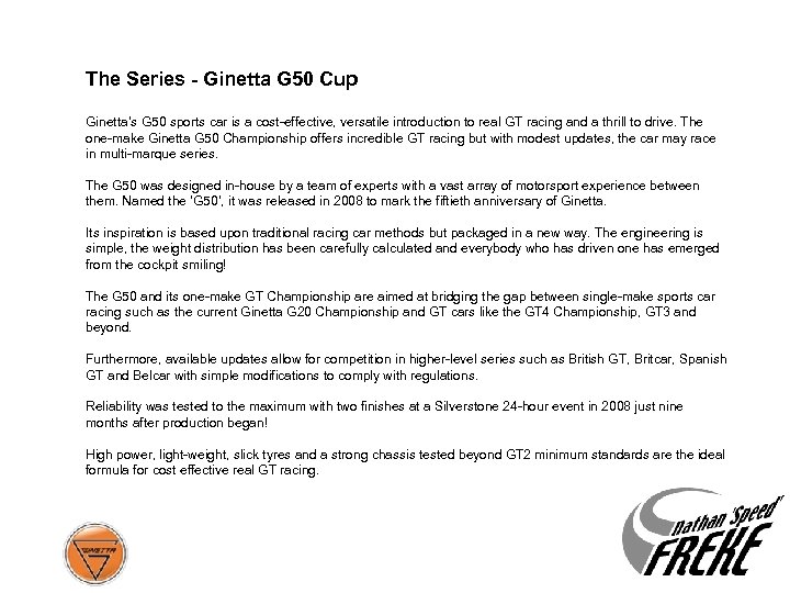 The Series - Ginetta G 50 Cup Ginetta’s G 50 sports car is a