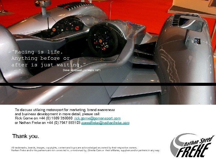 “Racing is life. Anything before or after is just waiting. ” Steve Mc. Queen,