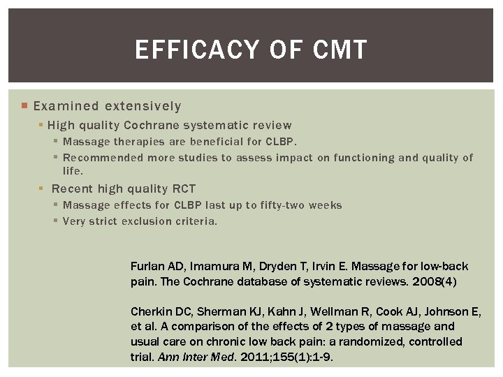EFFICACY OF CMT Examined extensively § High quality Cochrane systematic review § Massage therapies