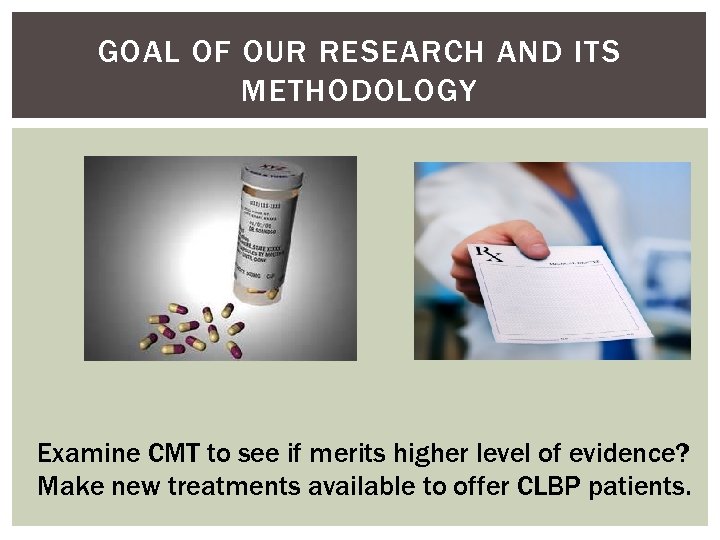 GOAL OF OUR RESEARCH AND ITS METHODOLOGY Examine CMT to see if merits higher