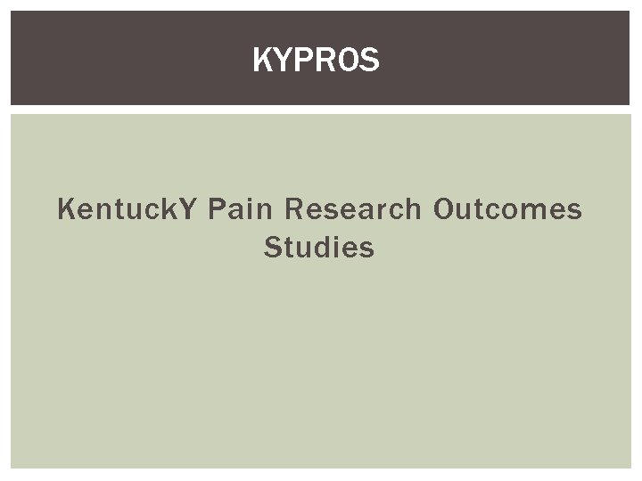 KYPROS Kentuck. Y Pain Research Outcomes Studies 