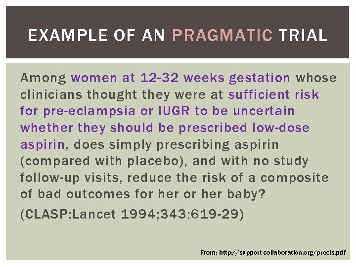 EXAMPLE OF AN PRAGMATIC TRIAL Among women at 12 -32 weeks gestation whose clinicians