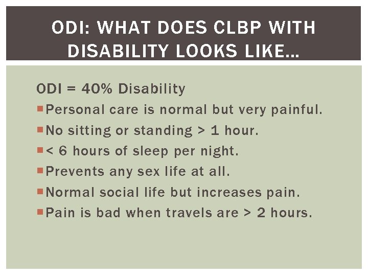 ODI: WHAT DOES CLBP WITH DISABILITY LOOKS LIKE… ODI = 40% Disability Personal care