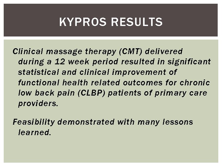 KYPROS RESULTS Clinical massage therapy (CMT) delivered during a 12 week period resulted in