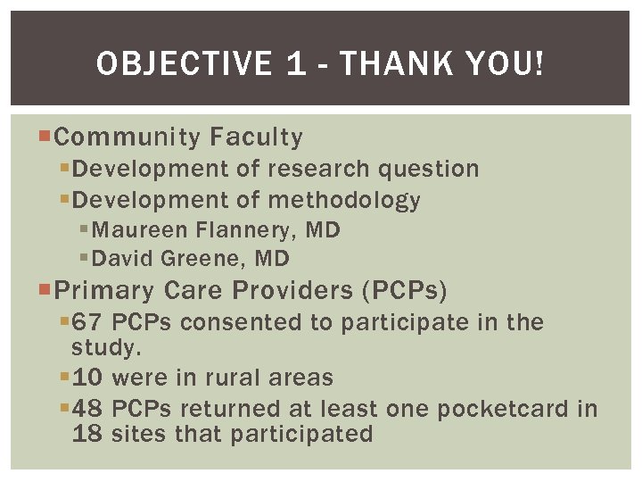 OBJECTIVE 1 - THANK YOU! Community Faculty § Development of research question § Development