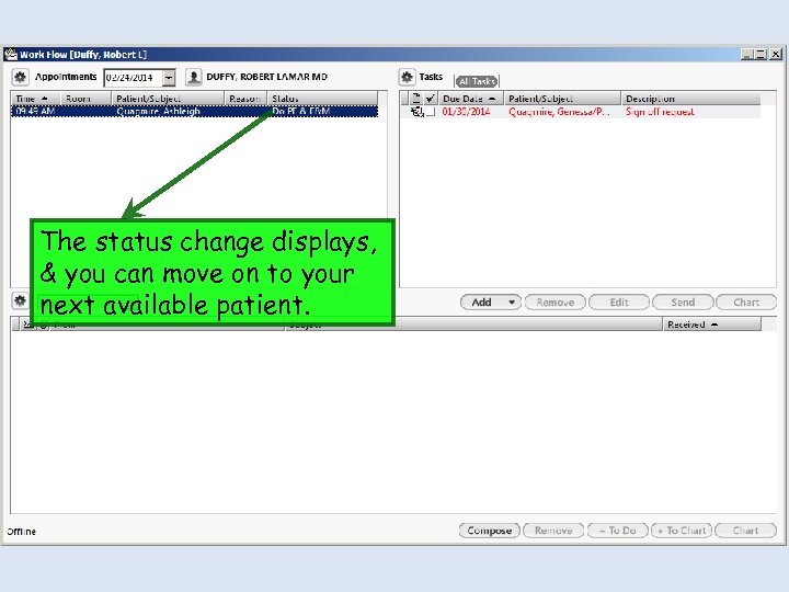 The status change displays, & you can move on to your next available patient.