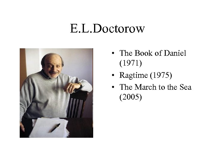 E. L. Doctorow • The Book of Daniel (1971) • Ragtime (1975) • The