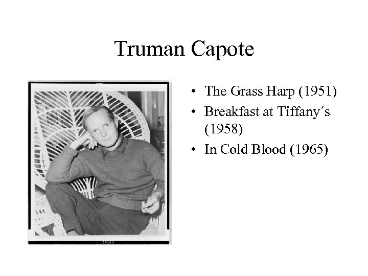 Truman Capote • The Grass Harp (1951) • Breakfast at Tiffany´s (1958) • In