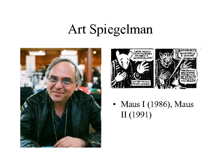 Art Spiegelman • Maus I (1986), Maus II (1991) 