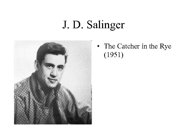 J. D. Salinger • The Catcher in the Rye (1951) 