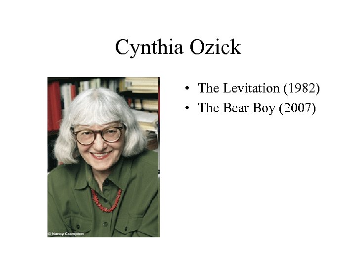 Cynthia Ozick • The Levitation (1982) • The Bear Boy (2007) 