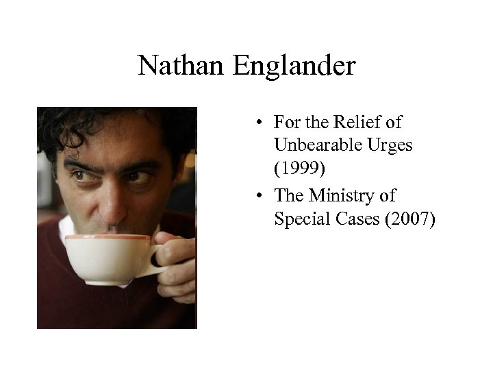 Nathan Englander • For the Relief of Unbearable Urges (1999) • The Ministry of