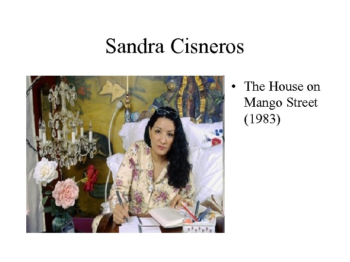 Sandra Cisneros • The House on Mango Street (1983) 