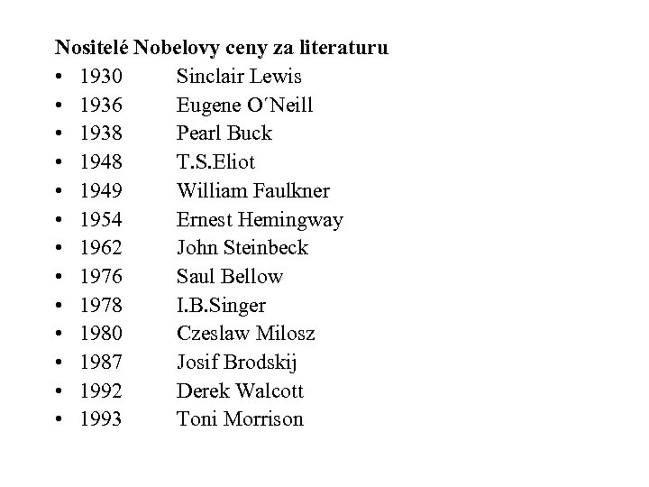 Nositelé Nobelovy ceny za literaturu • 1930 Sinclair Lewis • 1936 Eugene O´Neill •