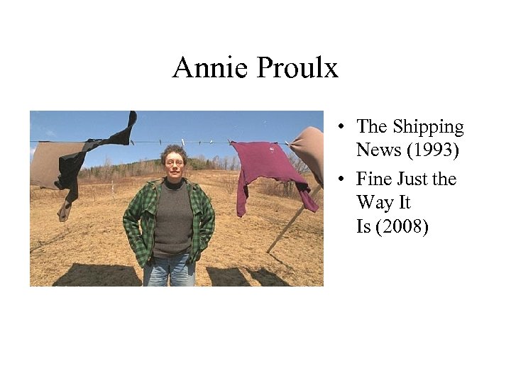 Annie Proulx • The Shipping News (1993) • Fine Just the Way It Is