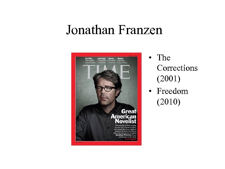  Jonathan Franzen • The Corrections (2001) • Freedom (2010) 