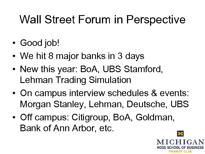 Wall Street Forum in Perspective • Good job! • We hit 8 major banks