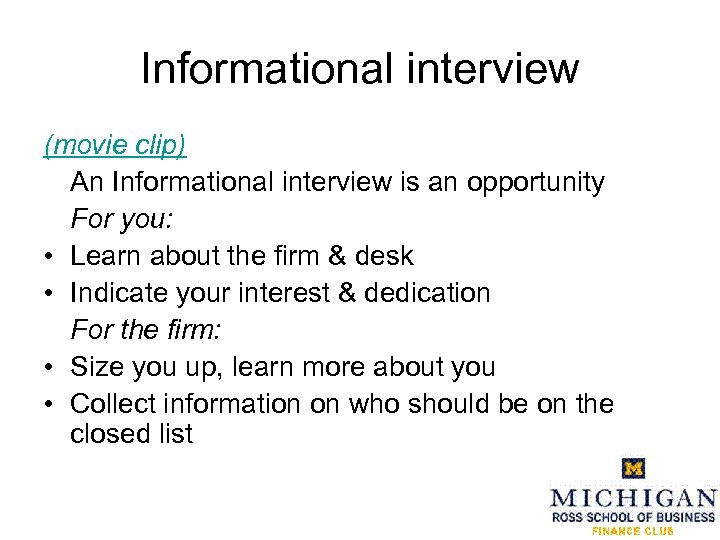 Informational interview (movie clip) An Informational interview is an opportunity For you: • Learn