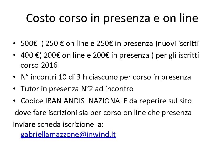 Costo corso in presenza e on line • 500€ ( 250 € on line