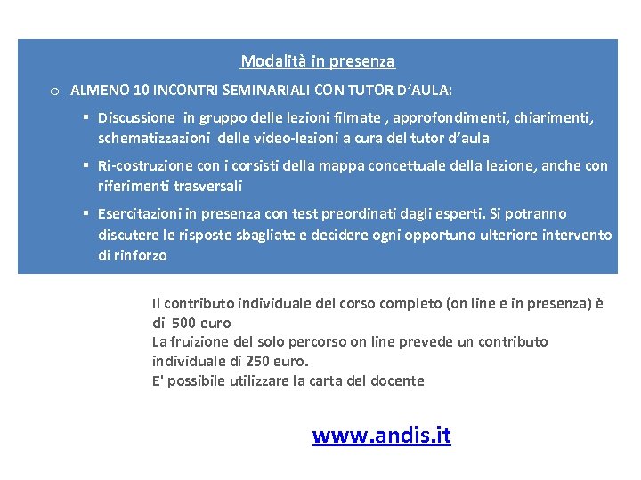 Modalità in presenza o ALMENO 10 INCONTRI SEMINARIALI CON TUTOR D’AULA: Discussione in gruppo