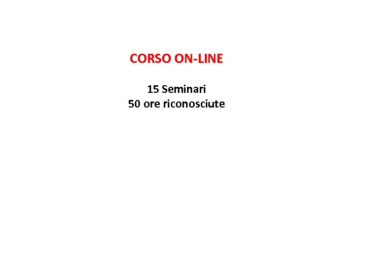 CORSO ON-LINE 15 Seminari 50 ore riconosciute 