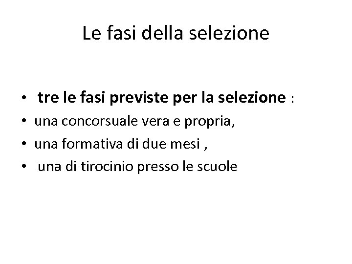 Le fasi della selezione • • tre le fasi previste per la selezione :