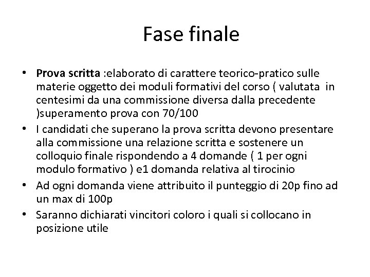 Fase finale • Prova scritta : elaborato di carattere teorico-pratico sulle materie oggetto dei