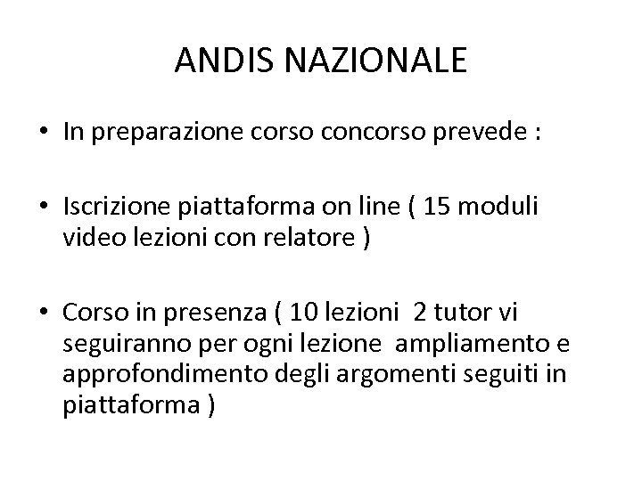 ANDIS NAZIONALE • In preparazione corso concorso prevede : • Iscrizione piattaforma on line