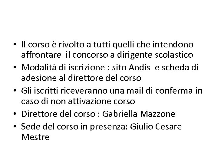  • Il corso è rivolto a tutti quelli che intendono affrontare il concorso