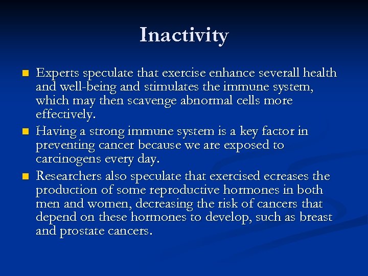 Inactivity n n n Experts speculate that exercise enhance severall health and well-being and