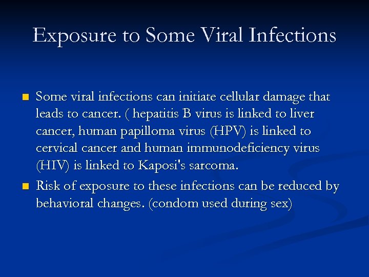 Exposure to Some Viral Infections n n Some viral infections can initiate cellular damage