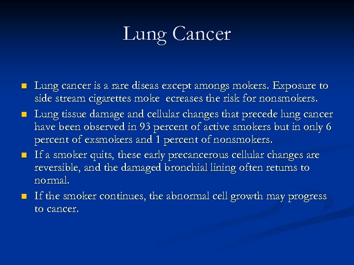 Lung Cancer n n Lung cancer is a rare diseas except amongs mokers. Exposure