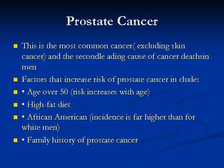 Prostate Cancer n n n This is the most common cancer( excluding skin cancer)