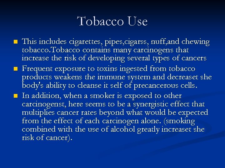 Tobacco Use n n n This includes cigarettes, pipes, cigarss, nuff, and chewing tobacco.