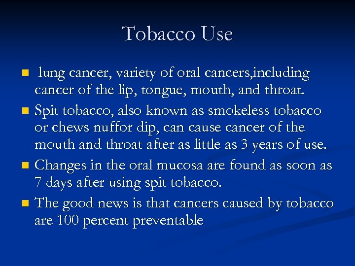 Tobacco Use lung cancer, variety of oral cancers, including cancer of the lip, tongue,