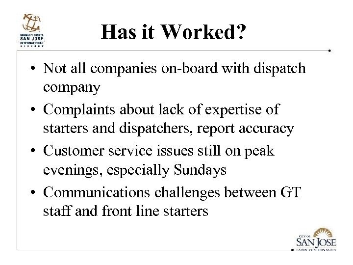 Has it Worked? • Not all companies on-board with dispatch company • Complaints about