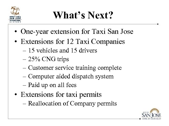 What’s Next? • One-year extension for Taxi San Jose • Extensions for 12 Taxi