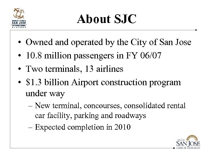 About SJC • • Owned and operated by the City of San Jose 10.