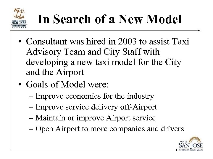 In Search of a New Model • Consultant was hired in 2003 to assist