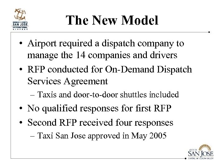The New Model • Airport required a dispatch company to manage the 14 companies