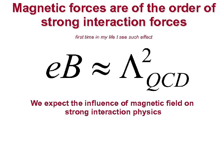 Magnetic forces are of the order of strong interaction forces first time in my